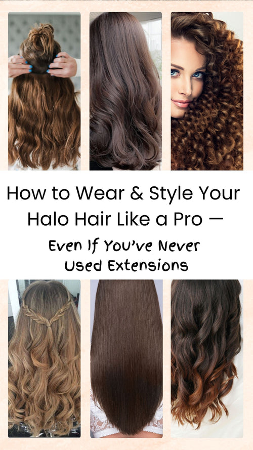 *FREE GUIDE* How to Wear & Style Your Halo Hair Like a Pro — Even If You’ve Never Used Extensions